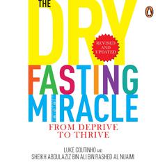 The Dry Fasting Miracle Audiobook, by Luke Coutinho, Sheikh Abdulaziz Nuaimi