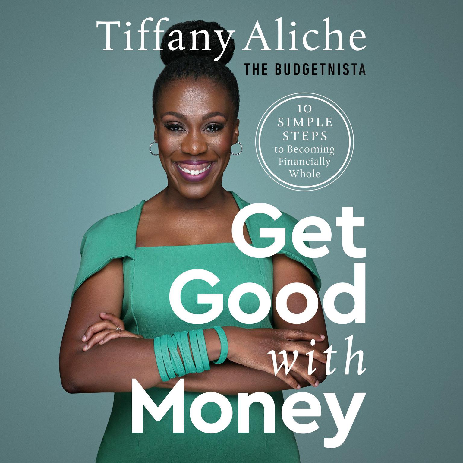 Get Good with Money: Ten Simple Steps to Becoming Financially Whole Audiobook, by Tiffany Aliche