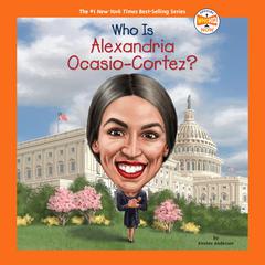 Who Is Alexandria Ocasio-Cortez? Audiobook, by Kirsten Anderson