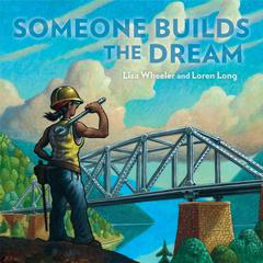 Someone Builds the Dream Audiobook, by Lisa Wheeler