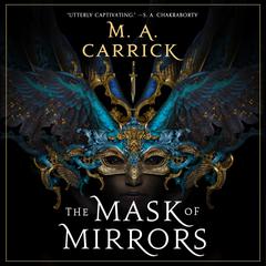 The Mask of Mirrors Audiobook, by M. A. Carrick