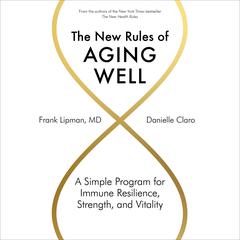 The New Rules of Aging Well: A Simple Program for Immune Resilience, Strength, and Vitality Audiobook, by Frank Lipman