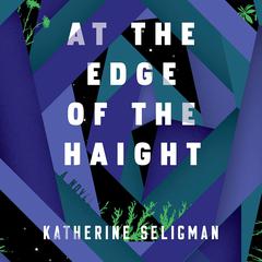 At the Edge of the Haight Audiobook, by Katherine Seligman