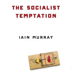 The Socialist Temptation Audiobook, by Iain Murray