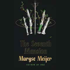 The Seventh Mansion: A Novel Audiobook, by Maryse Meijer