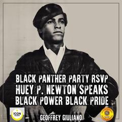 Black Panther Party RSVP; Huey P. Newton, Black Power Black Pride Audiobook, by Geoffrey Giuliano