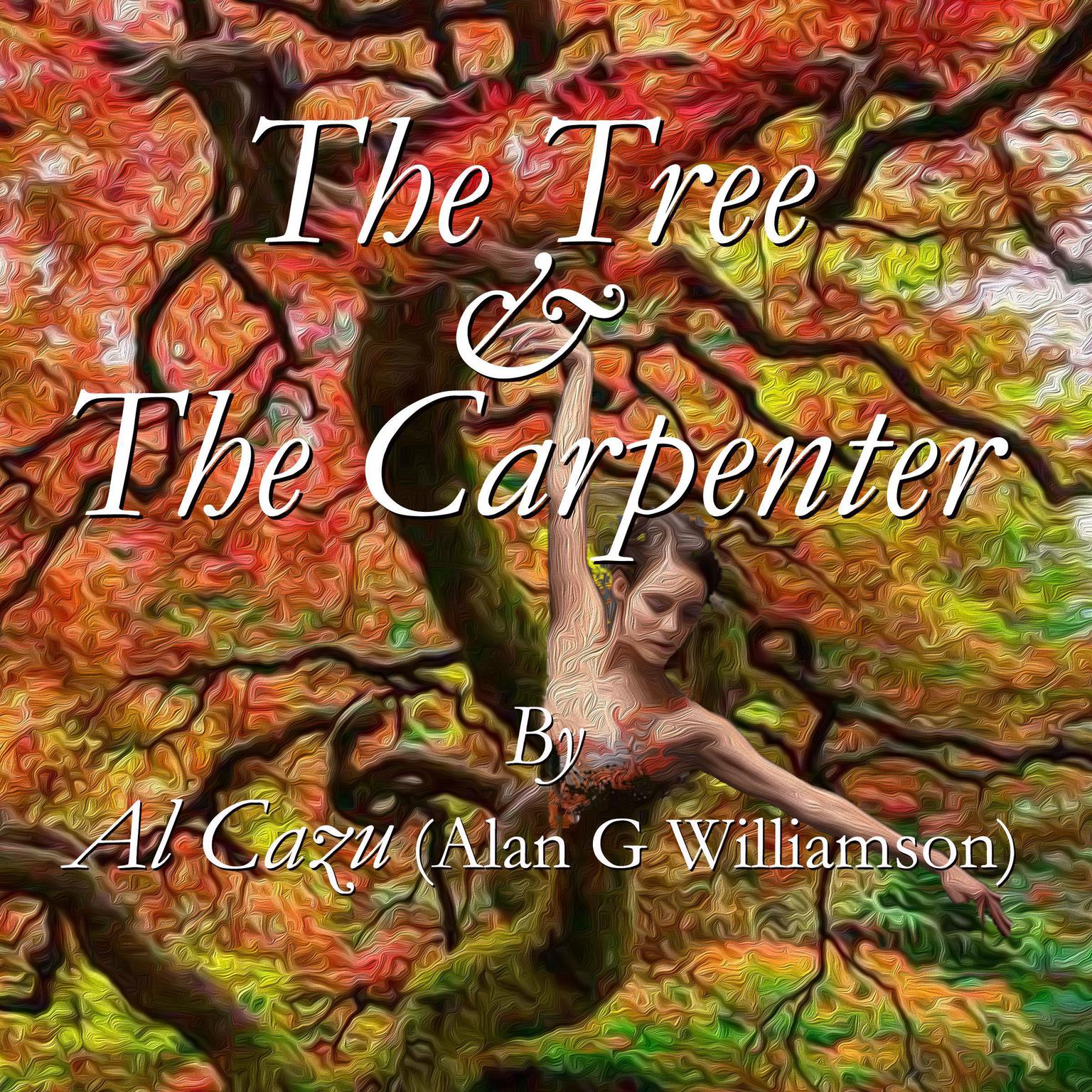 The Tree & The Carpenter Audiobook, by Al  Cazu