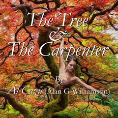 The Tree & The Carpenter Audiobook, by Al  Cazu