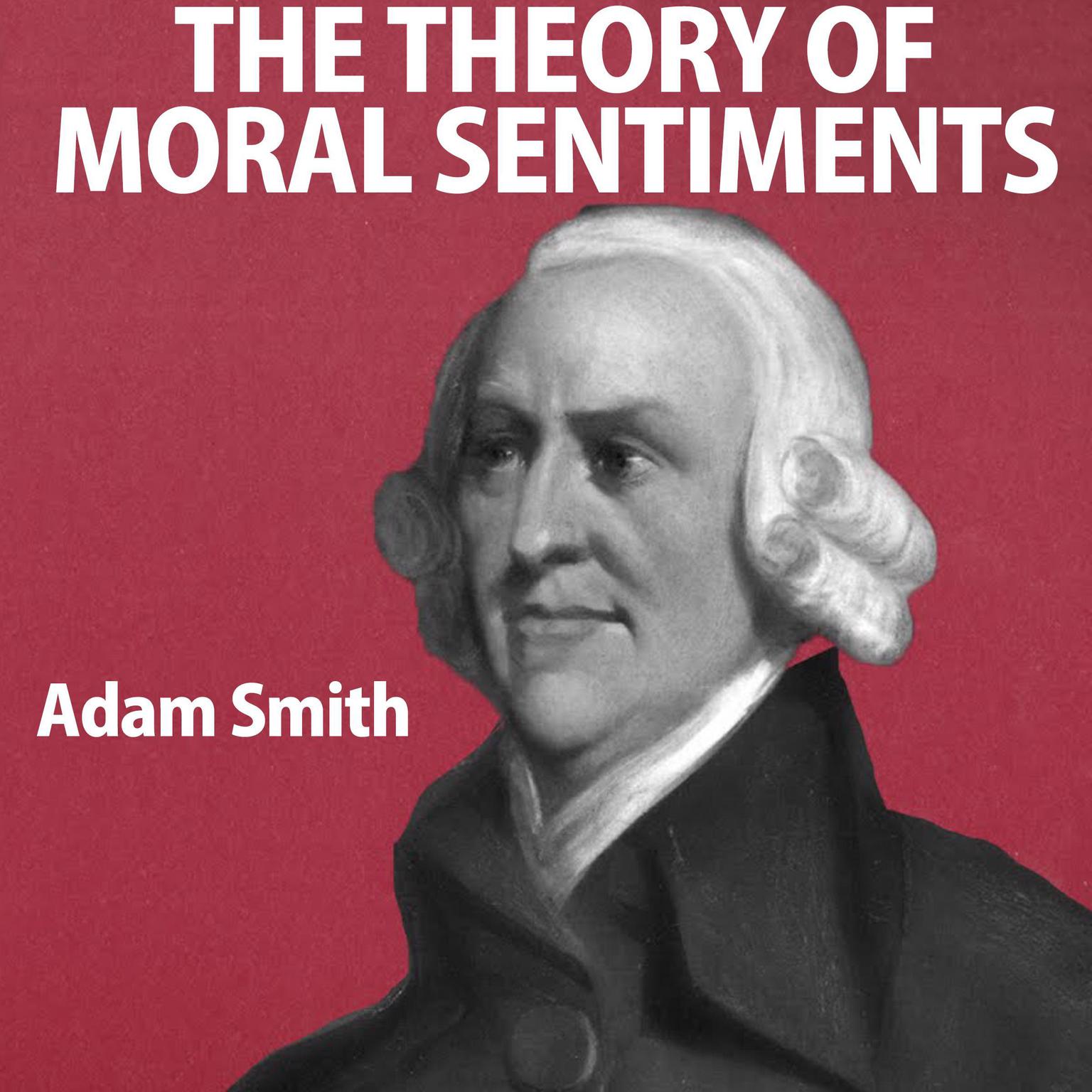 The Theory of Moral Sentiments Audiobook, by Adam Smith