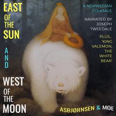East of the Sun and West of the Moon: A Norwegian Folktale Audiobook, by Peter Christen Asbjørnsen