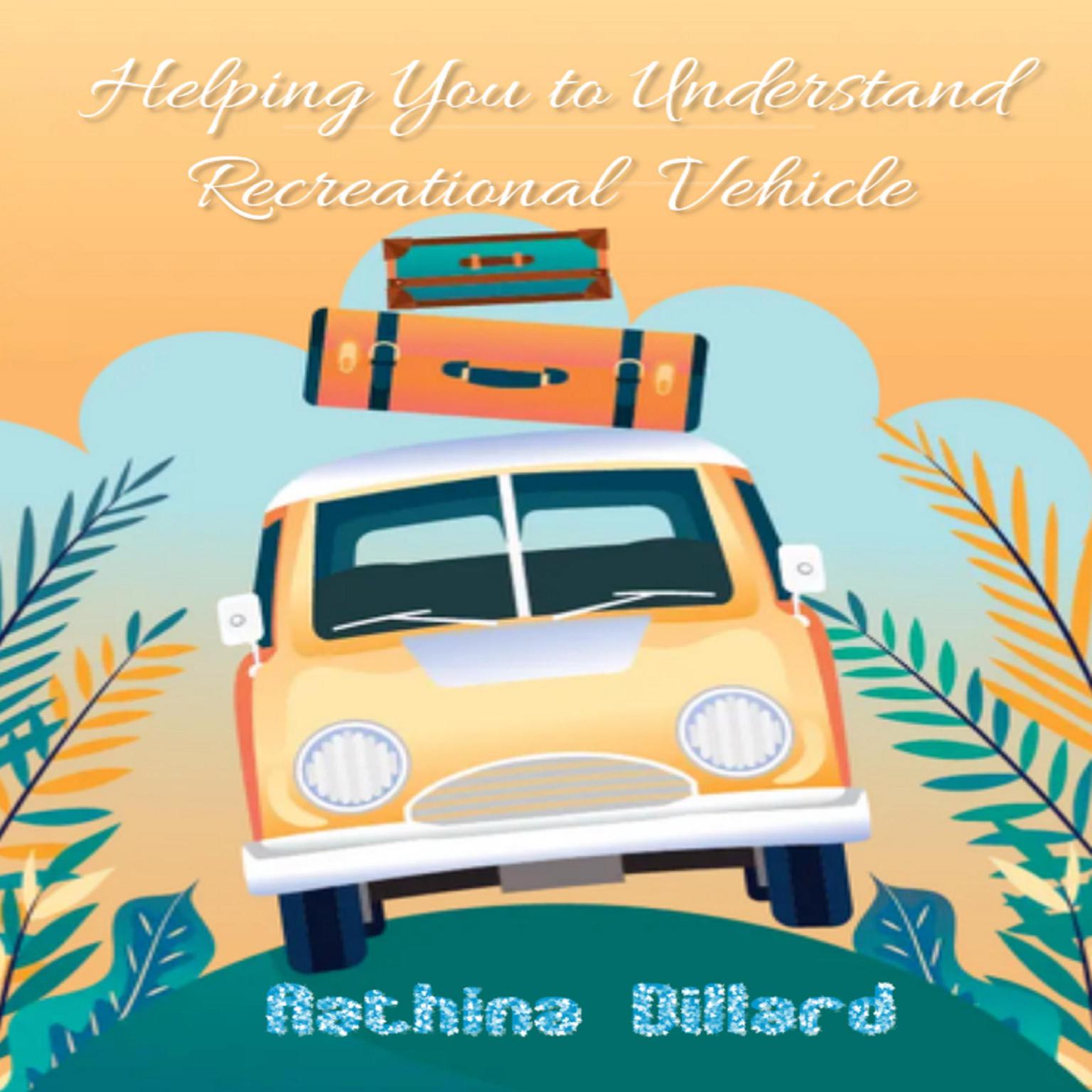 Helping You to Understand Recreational Vehicle Audiobook, by Aathina Dillard