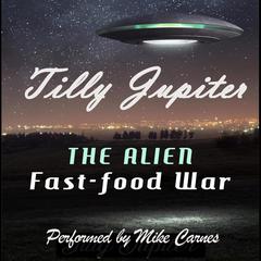 The Alien Fast-Food War Audiobook, by Tilly Jupiter