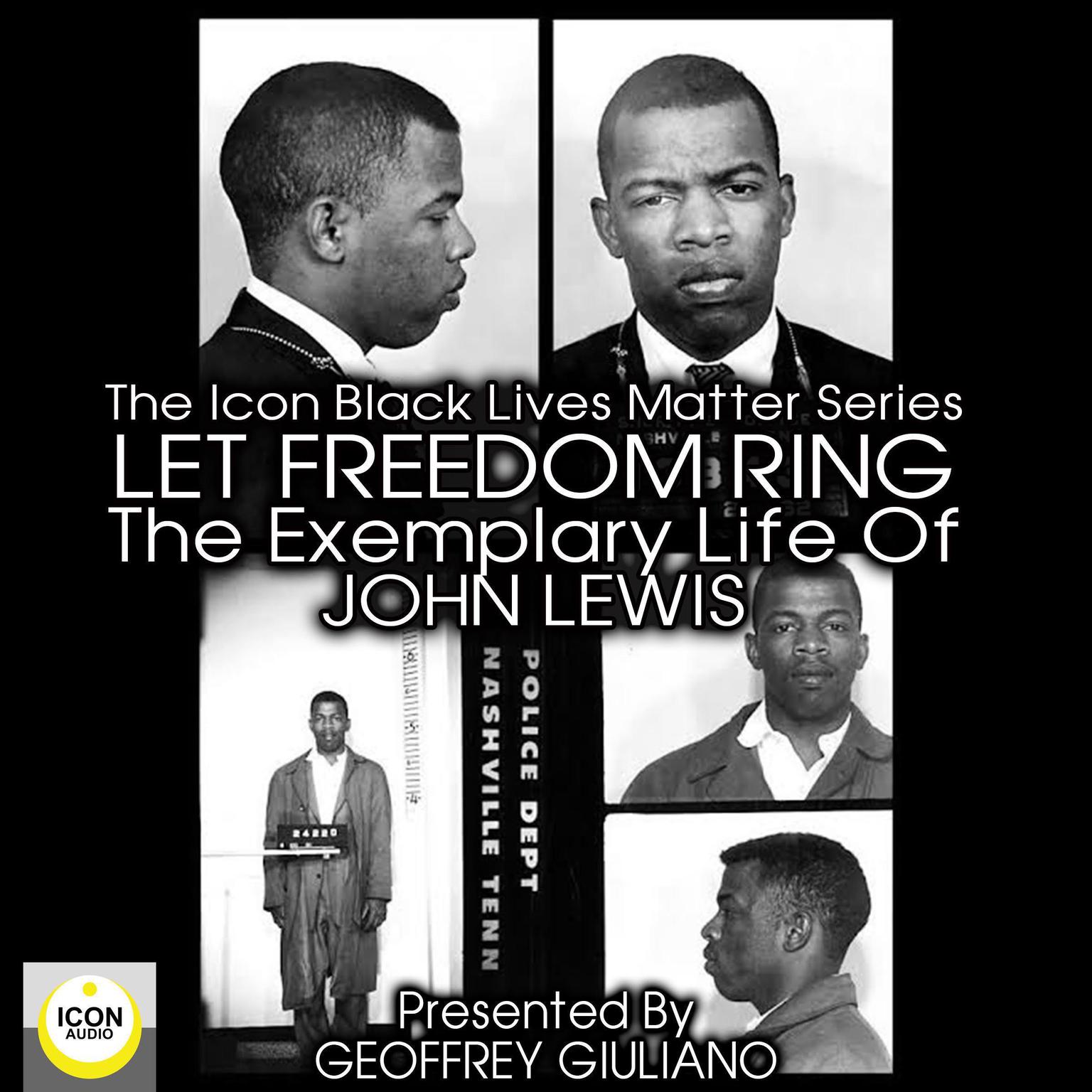 The Icon Black Matters Series: Let Freedom Ring, the Exemplary Life of John Lewis Audiobook, by Geoffrey Giuliano