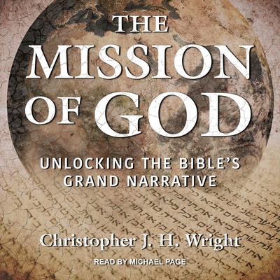 The Mission of God: Unlocking the Bibles Grand Narrative Audiobook, by Christopher J. H. Wright