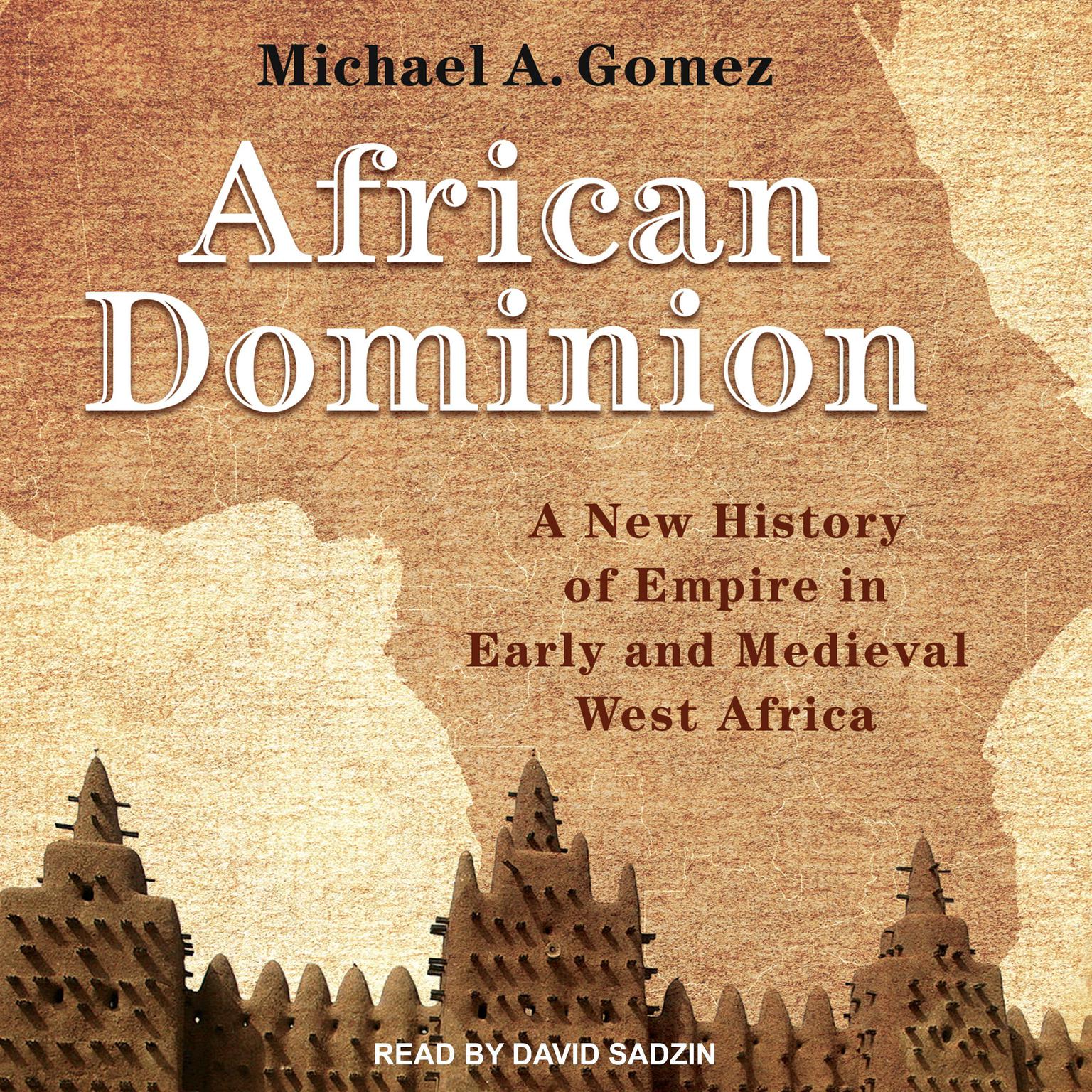 African Dominion: A New History of Empire in Early and Medieval West Africa Audiobook, by Michael Gomez