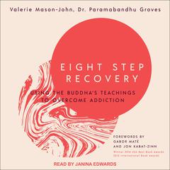 Eight Step Recovery: Using the Buddhas Teachings to Overcome Addiction Audiobook, by Paramabandhu Groves