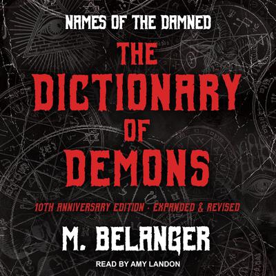The Dictionary of Demons: Tenth Anniversary Edition: Names of the Damned Audiobook, by 