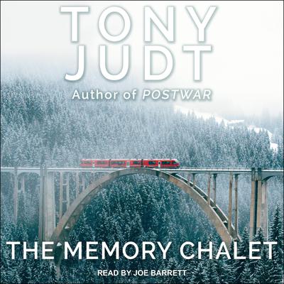 The Memory Chalet Audiobook, by Tony Judt