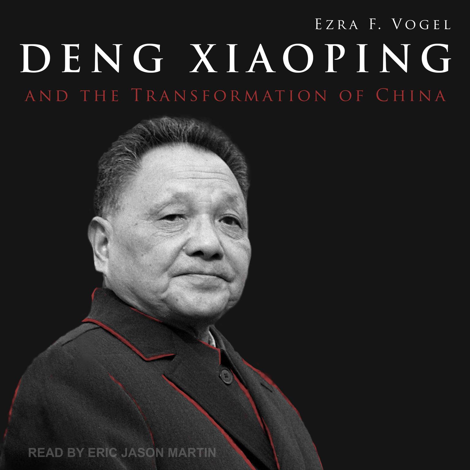 Deng Xiaoping and the Transformation of China Audiobook, by Ezra F. Vogel