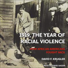 1919, The Year of Racial Violence: How African Americans Fought Back Audiobook, by David F. Krugler