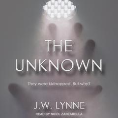The Unknown Audiobook, by J.W. Lynne
