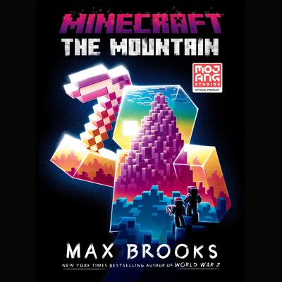 Minecraft: The Mountain: An Official Minecraft Novel Audiobook, by Max Brooks