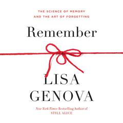 Remember: The Science of Memory and the Art of Forgetting Audiobook, by 