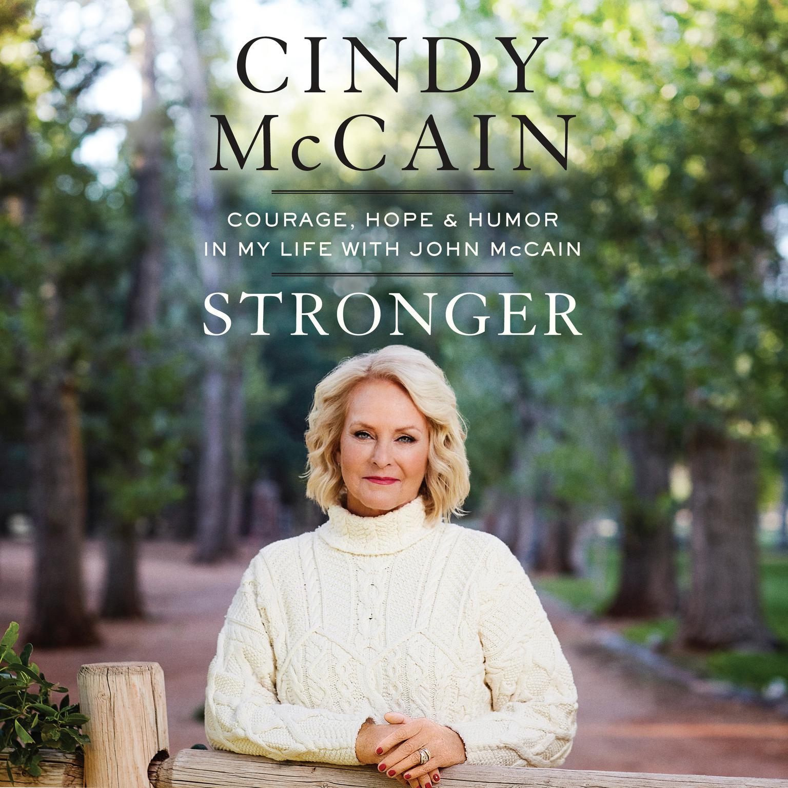 Stronger: Courage, Hope, and Humor in My Life with John McCain Audiobook, by Cindy McCain