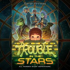 Trouble in the Stars Audiobook, by Sarah Prineas