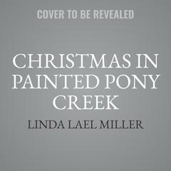 Christmas in Painted Pony Creek Audiobook, by Linda Lael Miller