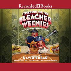 Strikeout of the Bleacher Weenies: And Other Warped and Creepy Tales Audiobook, by David Lubar