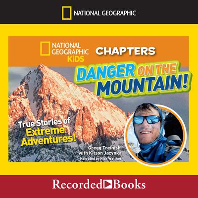 Danger on the Mountain!: True Stories of Extreme Adventures Audiobook, by Kitson Jazynka