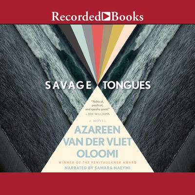 Savage Tongues: A Novel Audiobook, by Azareen Van der Vliet Oloomi