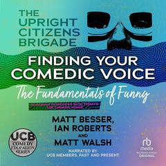 Finding Your Comedic Voice Audiobook, by The Upright Citizens Brigade