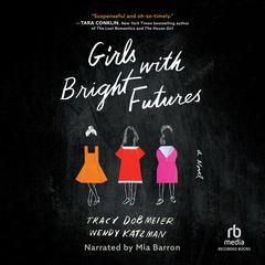 Girls with Bright Futures: A Novel Audiobook, by Tracy Dobmeier
