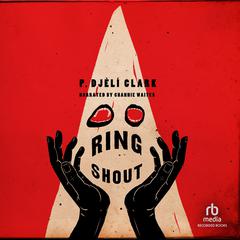 Ring Shout Audiobook, by P. Djèli Clark
