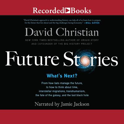 Future Stories: Whats Next? Audiobook, by David Christian