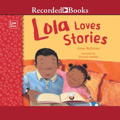 Lola Loves Stories Audiobook, by Anna McQuinn