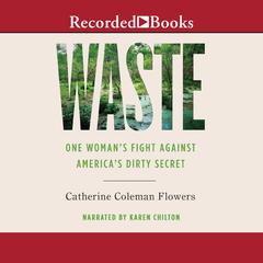 Waste: One Woman’s Fight Against America’s Dirty Secret Audiobook, by Catherine Coleman  Flowers