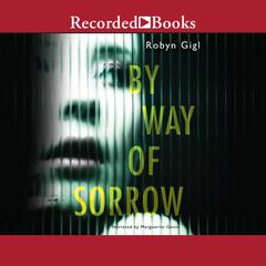 By Way of Sorrow Audiobook, by Robyn Gigl