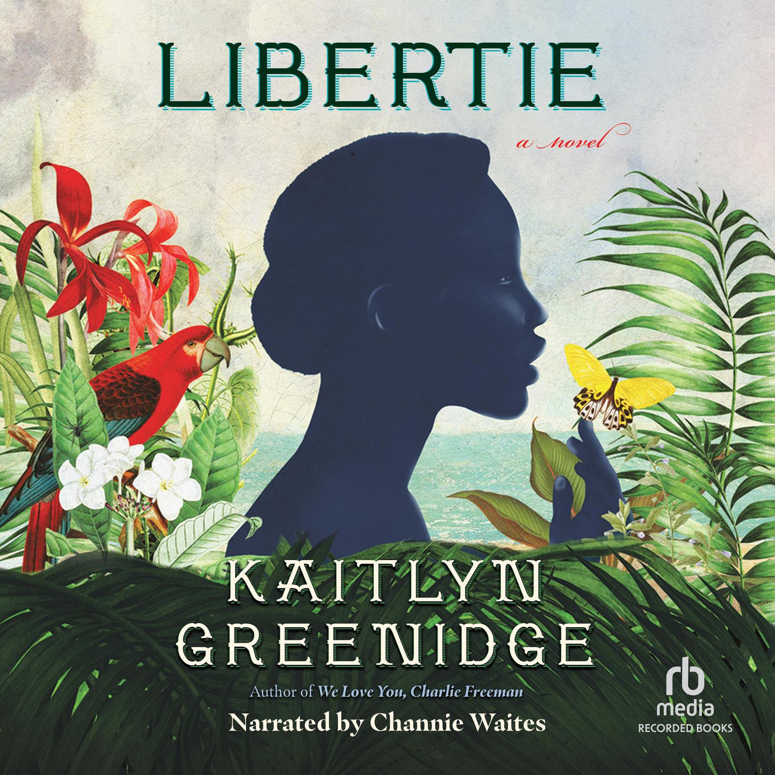 Libertie: A Novel Audiobook, by Kaitlyn Greenidge
