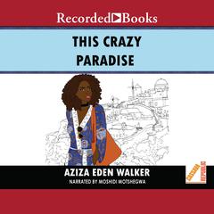 This Crazy Paradise Audiobook, by Aziza Eden Walker