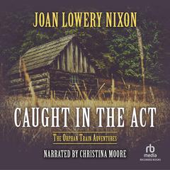 Caught in the Act Audiobook, by Joan Lowery Nixon