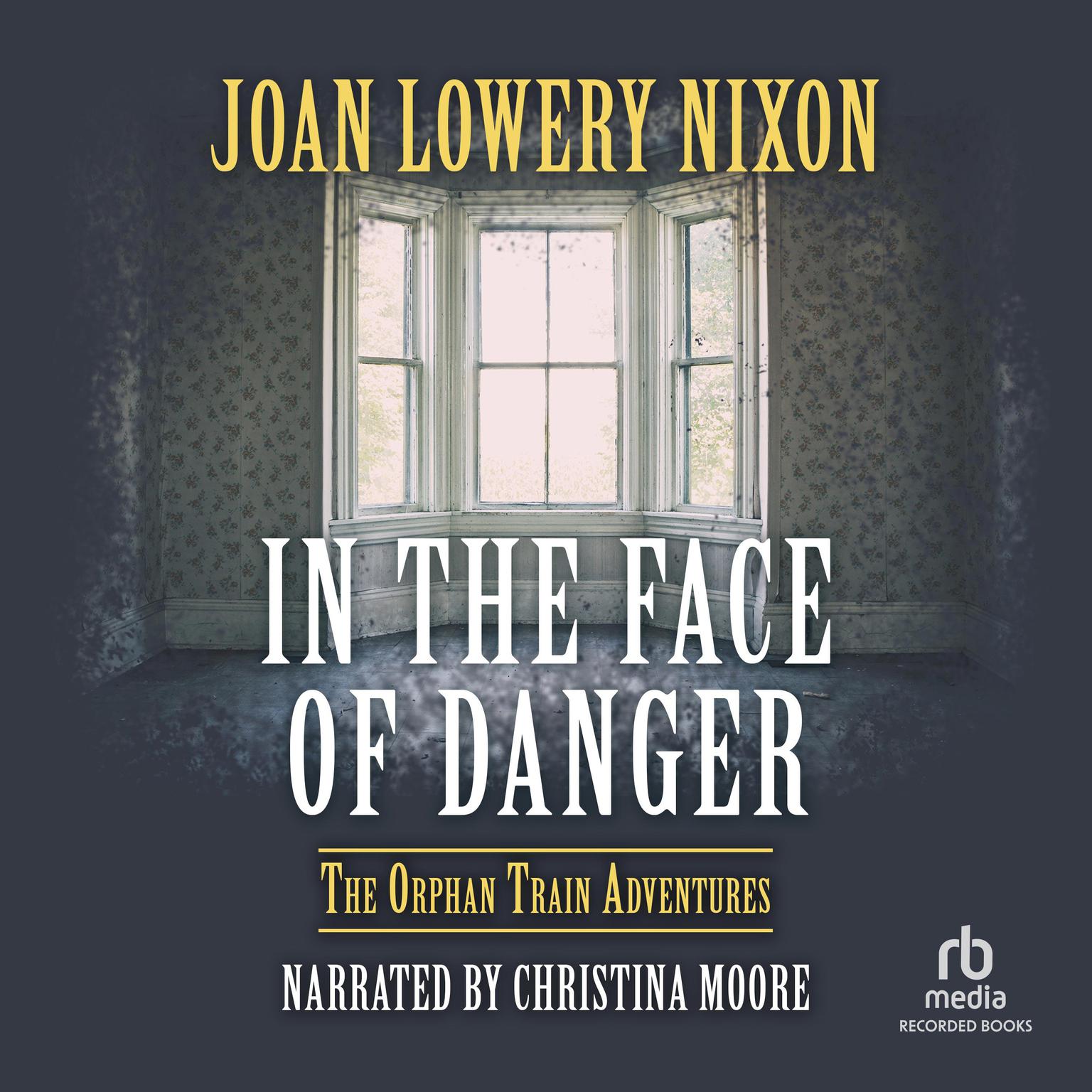 In the Face of Danger Audiobook, by Joan Lowery Nixon