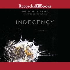 Indecency Audiobook, by Justin Phillip Reed