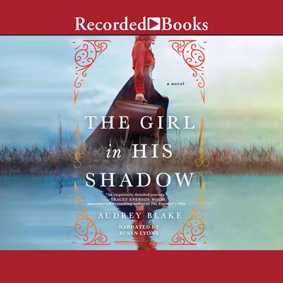 The Girl In His Shadow: A Novel Audiobook, by 