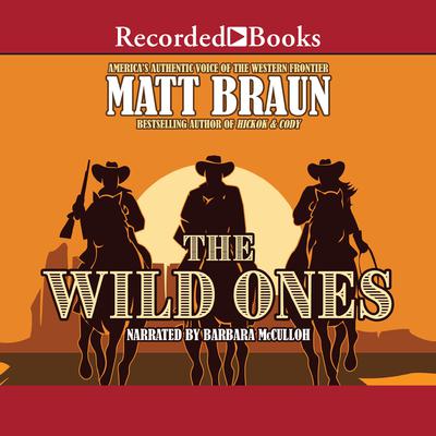 The Wild Ones Audiobook, by Matt Braun