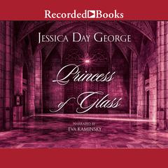 Princess of Glass Audiobook, by Jessica Day George