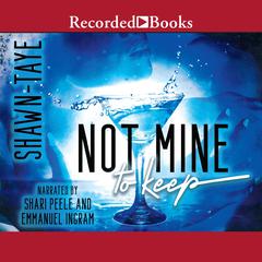 Not Mine to Keep Audiobook, by Shawn Taye