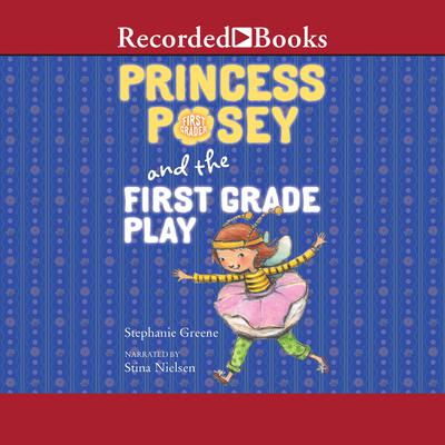 Princess Posey and the First Grade Play Audiobook, by Stephanie Greene